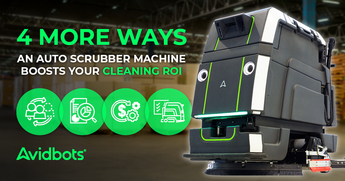 4 MORE ways an auto scrubber machine boosts your cleaning ROI
