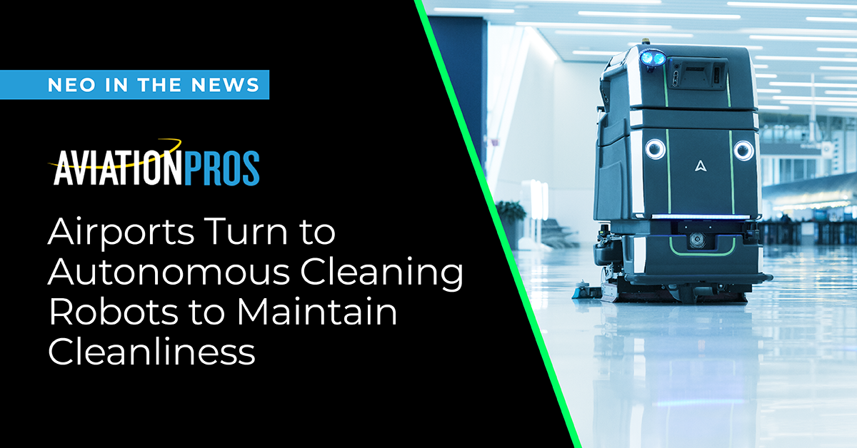 Avidbots featured in ‘Airports Turn to Autonomous Cleaning Robots to Maintain Cleanliness’ – Aviation Pros