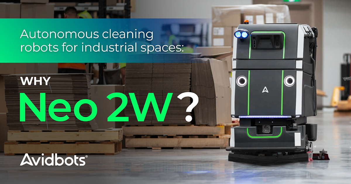 Autonomous cleaning robots for industrial spaces: Why Neo 2W?